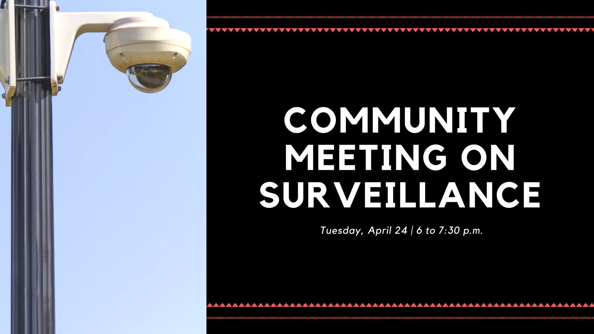 Picture of a surveillance camera that appears to be mounted on a a street light pole. To the right of that image in white writing on a black background with a patterned red border is the name and time of the event. 